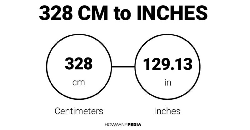 328 CM to Inches - Howmanypedia.com