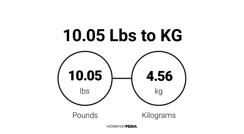 10.05 Lbs to KG - Howmanypedia.com