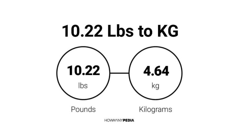 10.22 Lbs to KG