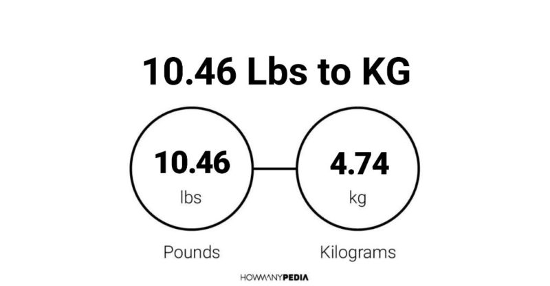 10.46 Lbs to KG